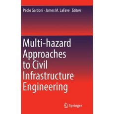 Multi-Hazard Approaches to Civil Infrastructure Engineering Hardcover, Springer