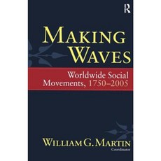 Making Waves: Worldwide Social Movements 1750-2005 Paperback, Paradigm Publishers