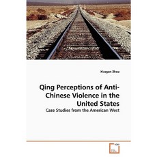 Qing Perceptions of Anti-Chinese Violence in the United States Paperback, VDM Verlag