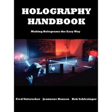 Holography Handbook : Making Holograms the Easy Way:, Ross Books