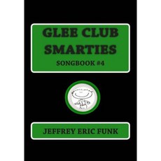 Glee Club Smarties Songbook 4 Paperback, Createspace