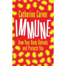 Immune: How Your Body Defends and Protects You Hardcover, Bloomsbury SIGMA