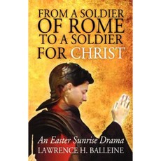 From a Soldier of Rome to a Soldier for Christ: An Easter Sunrise Drama Paperback, CSS Publishing Company