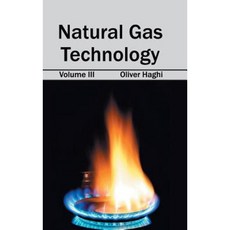 Natural Gas Technology: Volume III Hardcover, Clanrye International