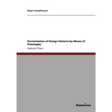 Formalization of Design Patterns by Means of Ontologies Paperback, Examicus Publishing