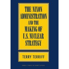 The Nixon Administration and the Making of U.S. Nuclear Strategy Hardcover, Cornell University Press
