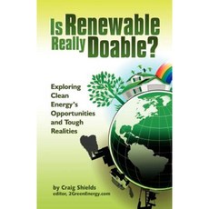 Is Renewable Really Doable?: Exploring Clean Energy's Opportunities and Tough Realities Paperback, Clean Energy Press