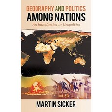 Geography and Politics Among Nations: An Introduction to Geopolitics Paperback, iUniverse