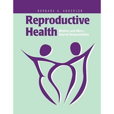 Reproductive Health: Women and Men's Shared Responsibility Paperback, Jones & Bartlett Publishers