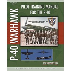 Pilot Training Manual for the P-40 Paperback, Periscope Film, LLC