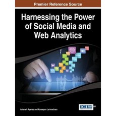 Harnessing the Power of Social Media and Web Analytics Hardcover, Information Science Reference