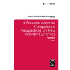 A Focused Issue on Competence Perspectives on New Industry Dynamics Hardcover, Emerald Group Publishing
