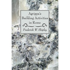 Agrippa's Building Activities in Rome Paperback, Wipf & Stock Publishers