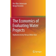 The Economics of Evaluating Water Projects: Hydroelectricity Versus Other Uses Hardcover, Springer
