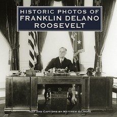 Historic Photos of Franklin Delano Roosevelt Hardcover, Turner