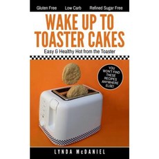 Wake Up to Toaster Cakes: Easy & Healthy Hot from the Toaster Paperback, Lynda McDaniel Books