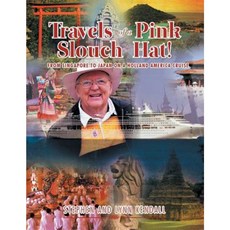 Travels of a Pink Slouch Hat: From Singapore to Japan on a Holland America Cruise Paperback, Xlibris