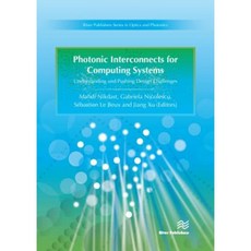 Photonic Interconnects for Computing Systems: Understanding and Pushing Design Challenges Hardcover, River Publishers