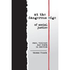 At the Dangerous Edge of Social Justice: Race Violence and Death in America Paperback, New Century Books