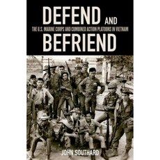 Defend and Befriend: The U.S. Marine Corps and Combined Action Platoons in Vietnam Hardcover, University Press of Kentucky