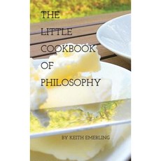 The Little Cookbook of Philosophy Hardcover, Keith S Emerling