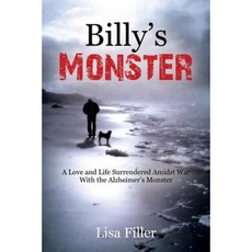 Billy's Monster: A Love and Life Surrendered Amidst War with the Alzheimer's Monster Paperback, Kick in the Pants Bookworks