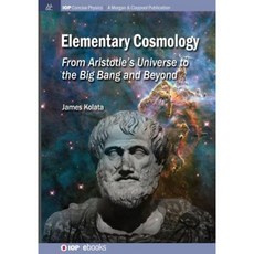 Elementary Cosmology: From Aristotle's Universe to the Big Bang and Beyond Paperback, Morgan & Claypool
