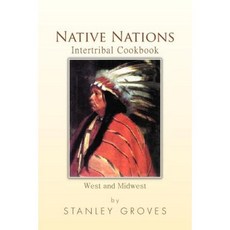 Native Nations Intertribal Cookbook: West and Midwest Paperback, Xlibris Corporation