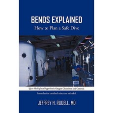 Bends Explained: How to Plan a Safe Dive Hardcover, iUniverse
