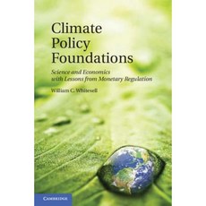 Climate Policy Foundations:Science and Economics with Lessons from Monetary Regulation, Cambridge University Press