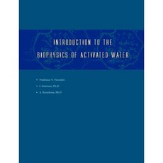 Introduction to the Biophysics of Activated Water Paperback, Universal Publishers
