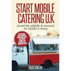 Start Mobile Catering UK: Avoid the Pitfalls & Succeed. an Insider's Story Paperback, Northside Services