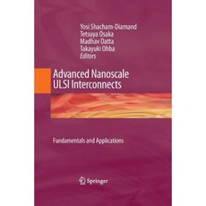 Advanced Nanoscale ULSI Interconnects: Fundamentals and Applications Paperback, Springer