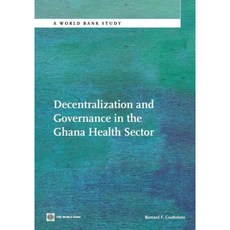 Decentralization and Governance in the Ghana Health Sector Paperback, World Bank Publications