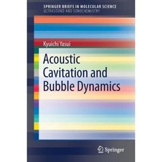 Acoustic Cavitation and Bubble Dynamics Paperback, Springer