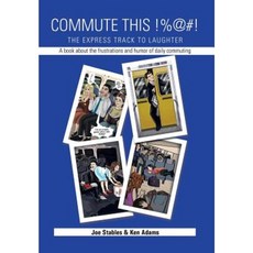 Commute This!%@#!: The Express Track to Laughter Hardcover, Xlibris