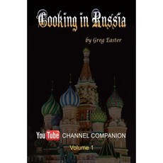 Cooking in Russia - Youtube Channel Companion Paperback, International Cuisine Press