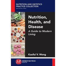 Nutrition Health and Disease: A Guide to Modern Living Paperback, Momentum Press