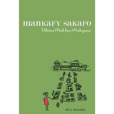 Mankafy Sakafo: Delicious Meals from Madagascar Paperback, iUniverse