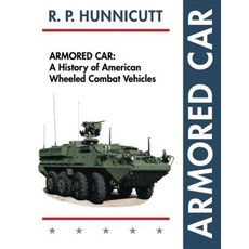 Armored Car: A History of American Wheeled Combat Vehicles Paperback, Echo Point Books & Media