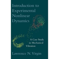 Introduction to Experimental Nonlinear Dynamics: A Case Study in Mechanical Vibration Hardcover, Cambridge University Press