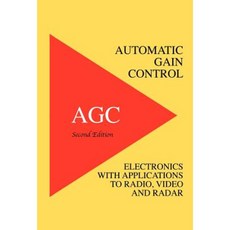 Automatic Gain Control - Agc Electronics with Radio Video and Radar Applications Hardcover, Wexford College Press