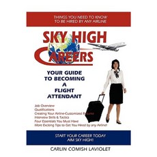 Sky High Careers: Your Guide to Becoming a Flight Attendant Paperback, Authorhouse