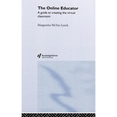 The Online Educator: The Guide to Creating the Virtual Classroom Hardcover, Routledge