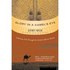Glory in a Camel's Eye: A Perilous Trek Through the Greatest African Desert Paperback, Houghton Mifflin
