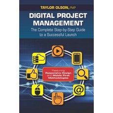 Digital Project Management: The Complete Step-By-Step Guide to a Successful Launch Hardcover, J. Ross Publishing