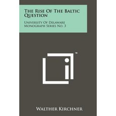 The Rise of the Baltic Question: University of Delaware Monograph Series No. 3 Paperback, Literary Licensing, LLC