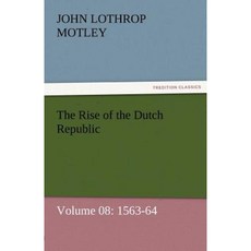 The Rise of the Dutch Republic - Volume 08: 1563-64 Paperback, Tredition Classics