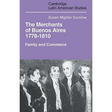 Merchants of Buenos Aires 1778 1810:Family and Commerce, Cambridge University Press