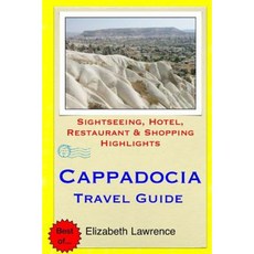 Cappadocia Travel Guide: Sightseeing Hotel Restaurant & Shopping Highlights Paperback, Createspace